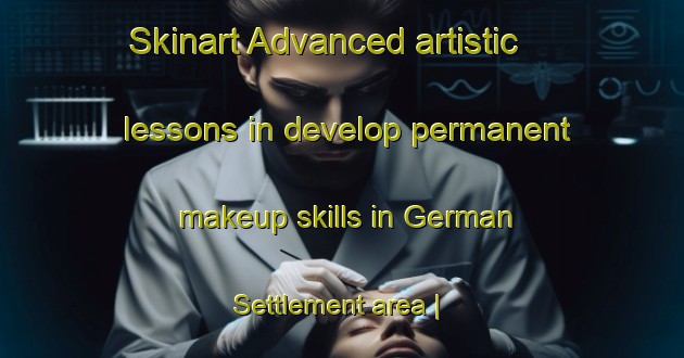 Skinart Advanced artistic lessons in develop permanent makeup skills in German Settlement area | PermanentmakeupTraining | PermanentmakeupClasses | SkinartTraining-Canada